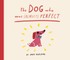 The Dog Who Was (Almost) Perfect