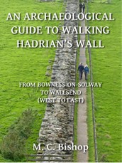 Archaeological Guide to Walking Hadrian's Wall from Bowness-on-Solway to Wallsend (West to East)