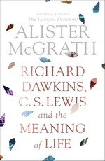 Richard Dawkins, C.S. Lewis and the Meaning of Life