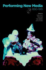 Performing New Media, 1890-1915
