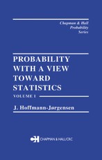 Probability With a View Towards Statistics, Volume I