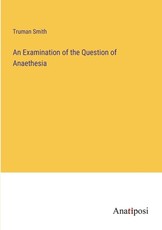 An Examination of the Question of Anaethesia
