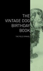 The Vintage Dog Birthday Book - The Field Spaniel