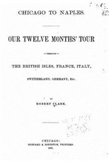 Chicago to Naples, Our Twelve Months' Tour Through the British Isles, France