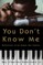 You Don't Know Me