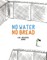 No Water No Bread