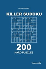 Killer Sudoku - 200 Hard Puzzles 9x9 (Volume 5)