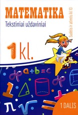 Matematika: tekstiniai uždaviniai 1 klasei. 1 dalis. Sudėtis ir atimtis iki 10