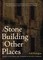 The Stone Building and Other Places