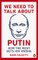 We Need to Talk About Putin