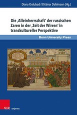 Die ,Alleinherrschaft' der russischen Zaren in der ,Zeit der Wirren' in transkultureller Perspektive
