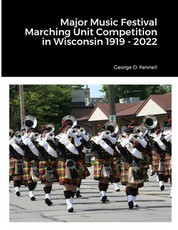 Major Music Festival Marching Unit Competition in Wisconsin 1919 - 2022