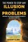 The Power to Stop any Illusion of Problems