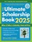 The Ultimate Scholarship Book 2025