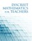 Discrete Mathematics For Teachers