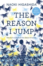 The Reason I Jump: One Boy's Voice from the Silence of Autism