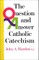 The Question and Answer Catholic Catechism