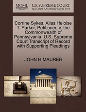 Corrine Sykes, Alias Heloise T. Parker, Petitioner, V. the Commonwealth of Pennsylvania. U.S. Supreme Court Transcript of Record with Supporting Pleadings