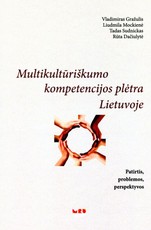 Multikultūriškumo kompetencijos plėtra Lietuvoje. Patirtis, problemos ir perspektyvos