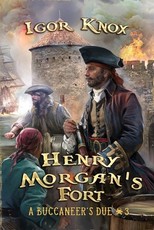 Henry Morgan's Fort (A Buccaneer's Due Book #3)
