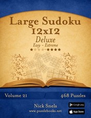 Large Sudoku 12x12 Deluxe - Easy to Extreme - Volume 21 - 468 Puzzles