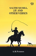 Saltbush Bill, J.P. And Other Verses