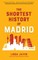 The Shortest History of Madrid