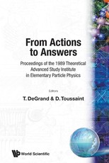 From Actions to Answers - Proceedings of the 1989 Theoretical Advanced Study Institute in Elementary Particle Physics