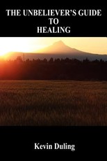 The Unbeliever's Guide to Healing