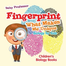 Fingerprint - What Makes Me Unique : Biology for Kids | Children's Biology Books