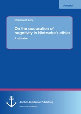 On the accusation of negativity in Nietzsche's ethics: A refutation