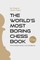 The WorldÃÂ¢(tm)S Most Boring Chess Book