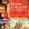 Russia For Kids: People, Places and Cultures - Children Explore The World Books
