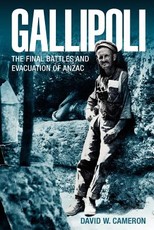 Gallipoli: The Final Battles and Evacuation of Anzac