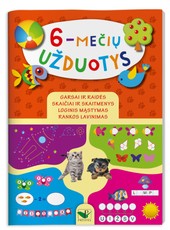 6-mečių užduotys: rankos lavinimas, loginis mąstymas, garsai ir raidės, skaičiai ir skaitmenys