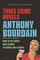 Three Crime Novels by Anthony Bourdain