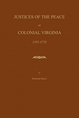 Justices of the Peace of Colonial Virginia 1757-1775