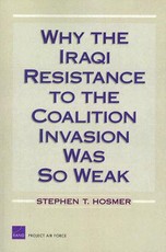 Why the Iraqi Resistance to the Coalition Invasion Was So Weak
