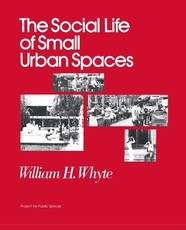 The Social Life of Small Urban Spaces