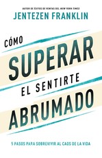 CÃ³mo Superar El Sentirte Abrumado