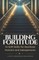 Building Fortitude