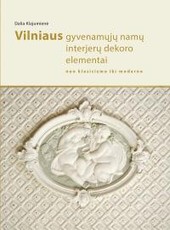 Vilniaus gyvenamųjų namų interjerų dekoro elementai : nuo klasicizmo iki moderno
