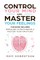 Control Your Mind and Master Your Feelings