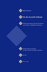 On the Seventh Solitude; Endless Becoming and Eternal Return in the Poetry of Friedrich Nietzsche