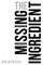 The Missing Ingredient