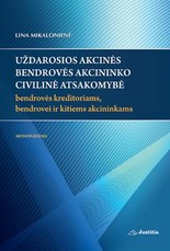 Uždarosios akcinės bendrovės akcininko civilinė atsakomybė bendrovės kreditoriams, bendrovei ir kitiems akcininkams