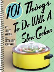 101 Things To Do With a Slow Cooker