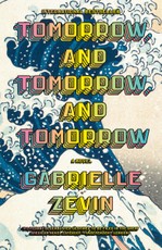 Zevin, G: Tomorrow, and Tomorrow, and Tomorrow