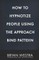 How To Hypnotize People Using The Approach Bind Pattern