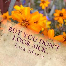 But you don't look sick